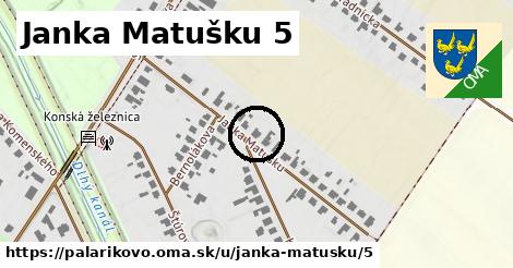 Janka Matušku 5, Palárikovo