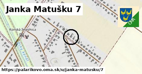 Janka Matušku 7, Palárikovo