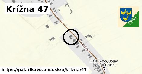 Krížna 47, Palárikovo