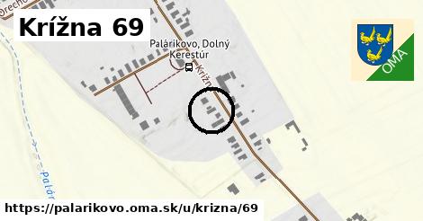 Krížna 69, Palárikovo