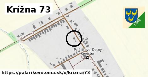 Krížna 73, Palárikovo