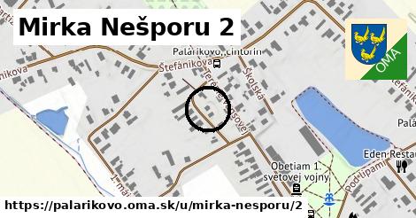 Mirka Nešporu 2, Palárikovo
