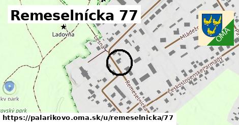 Remeselnícka 77, Palárikovo