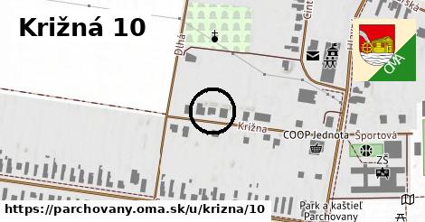 Križná 10, Parchovany