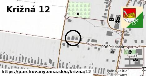 Križná 12, Parchovany