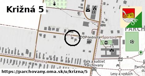 Križná 5, Parchovany