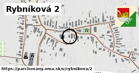 Rybníková 2, Parchovany