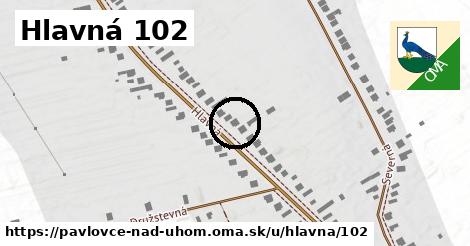 Hlavná 102, Pavlovce nad Uhom