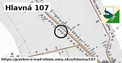 Hlavná 107, Pavlovce nad Uhom