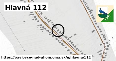 Hlavná 112, Pavlovce nad Uhom