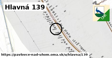 Hlavná 139, Pavlovce nad Uhom