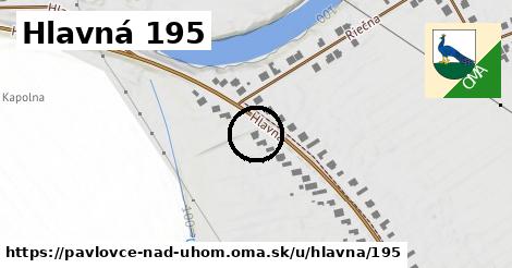 Hlavná 195, Pavlovce nad Uhom