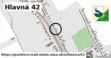 Hlavná 42, Pavlovce nad Uhom