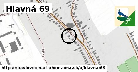 Hlavná 69, Pavlovce nad Uhom