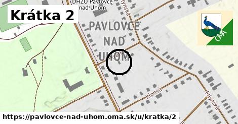 Krátka 2, Pavlovce nad Uhom