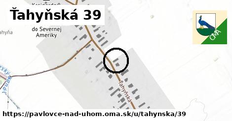 Ťahyňská 39, Pavlovce nad Uhom