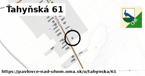 Ťahyňská 61, Pavlovce nad Uhom