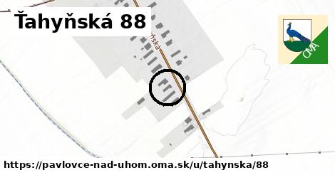 Ťahyňská 88, Pavlovce nad Uhom