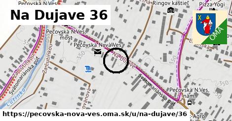 Na Dujave 36, Pečovská Nová Ves