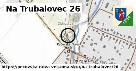 Na Trubalovec 26, Pečovská Nová Ves