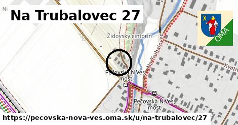 Na Trubalovec 27, Pečovská Nová Ves