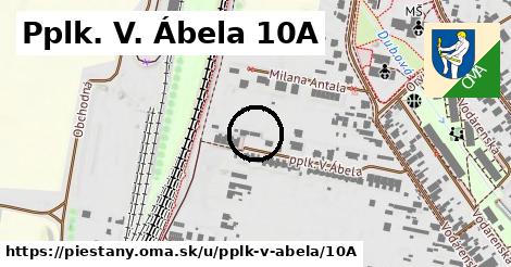 Pplk. V. Ábela 10A, Piešťany