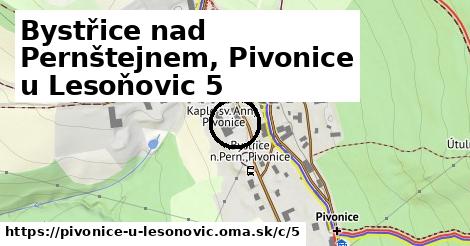Bystřice nad Pernštejnem, Pivonice u Lesoňovic <span class="supisne">5</span>