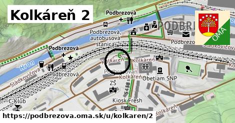 Kolkáreň 2, Podbrezová