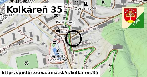 Kolkáreň 35, Podbrezová