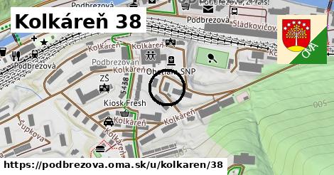 Kolkáreň 38, Podbrezová