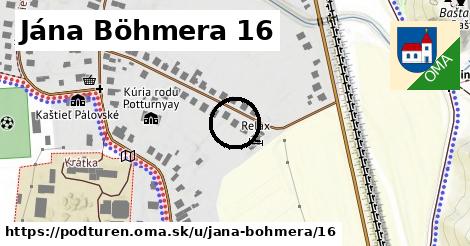 Jána Böhmera 16, Podtureň