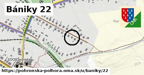 Bániky 22, Pohronská Polhora