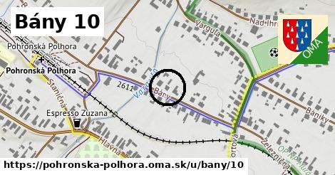 Bány 10, Pohronská Polhora