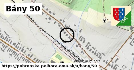 Bány 50, Pohronská Polhora