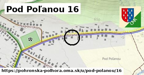 Pod Poľanou 16, Pohronská Polhora