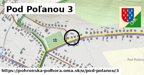 Pod Poľanou 3, Pohronská Polhora