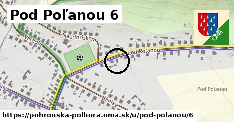 Pod Poľanou 6, Pohronská Polhora