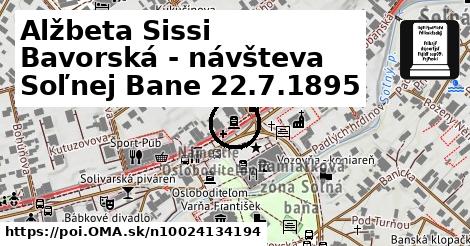 Alžbeta Sissi Bavorská - návšteva Soľnej Bane 22.7.1895