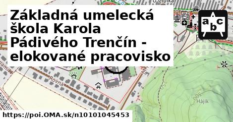 Základná umelecká škola Karola Pádivého Trenčín - elokované pracovisko