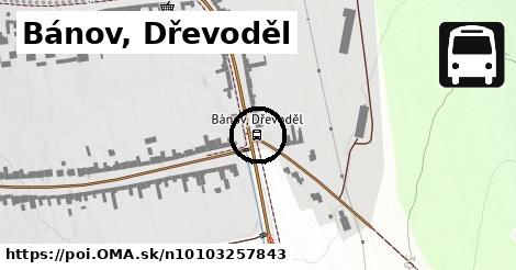 Bánov, Dřevoděl