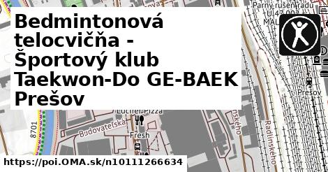 Bedmintonová telocvičňa - Športový klub Taekwon-Do GE-BAEK Prešov