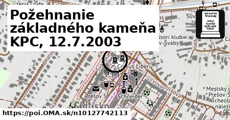 Požehnanie základného kameňa KPC, 12.7.2003