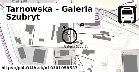 Tarnowska - Galeria Szubryt