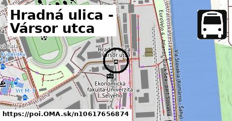 Hradná ulica - Vársor utca