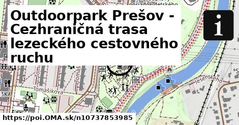 Outdoorpark Prešov - Cezhraničná trasa lezeckého cestovného ruchu