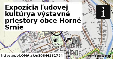 Expozícia ľudovej kultúrya výstavné priestory obce Horné Srnie