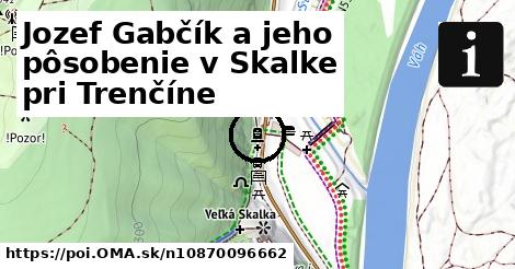 Jozef Gabčík a jeho pôsobenie v Skalke pri Trenčíne