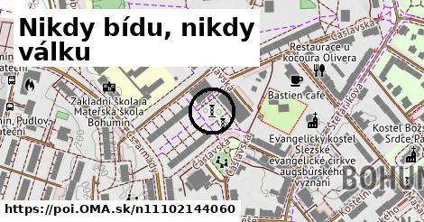 Nikdy bídu, nikdy válku