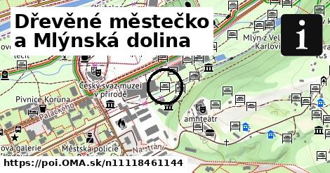 Dřevěné městečko a Mlýnská dolina