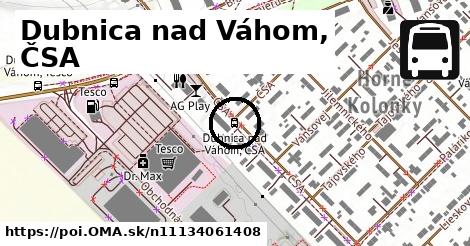 Dubnica nad Váhom, ČSA